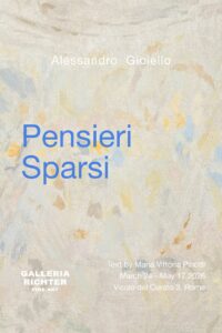 Alessandro Gioiello, Pensieri Sparsi — Galleria Richter Fine Art — art.rome.it